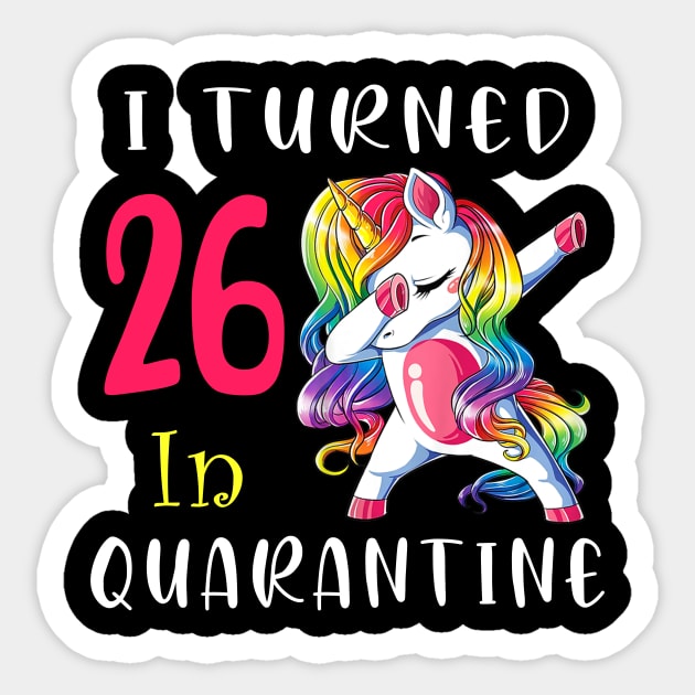 I Turned 26 in quarantine Cute Unicorn Dabbing Sticker by Superdadlove